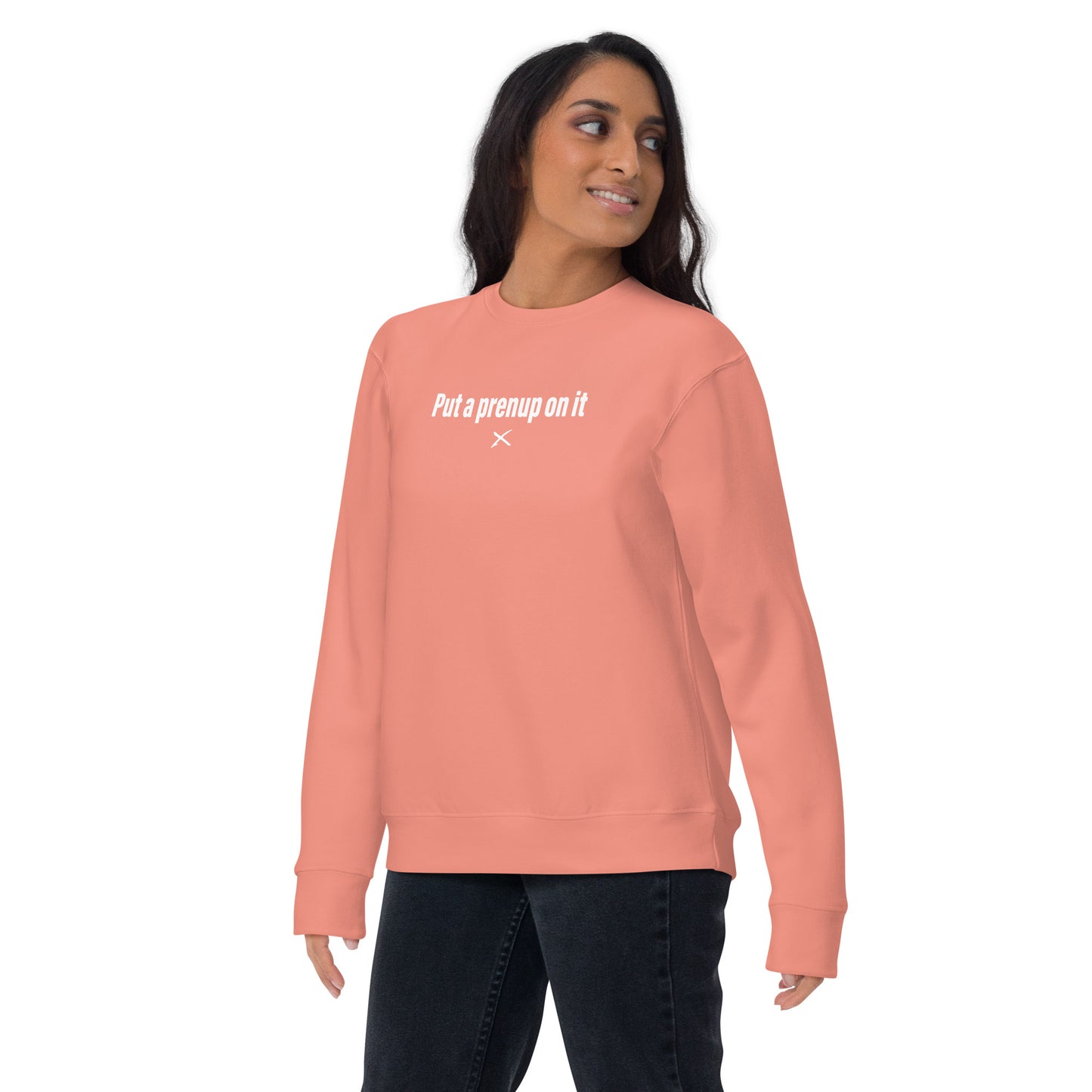 Put a prenup on it - Sweatshirt