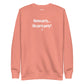 Wanna party.... like party party? - Sweatshirt