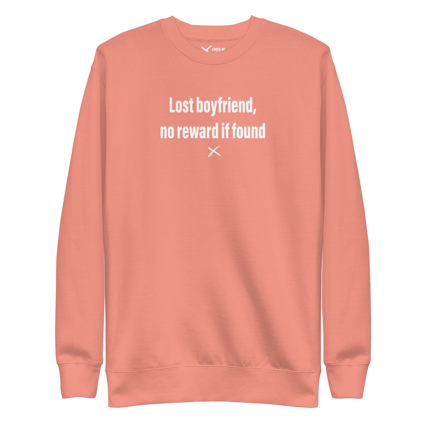 Lost boyfriend, no reward if found - Sweatshirt