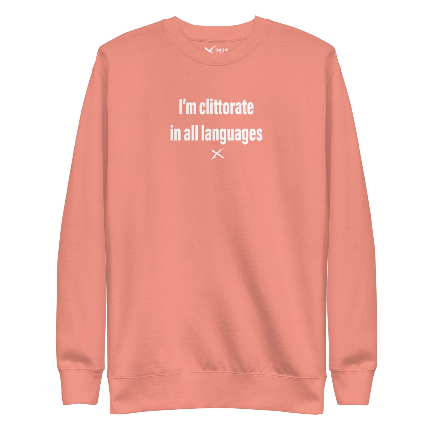 I'm clittorate in all languages - Sweatshirt