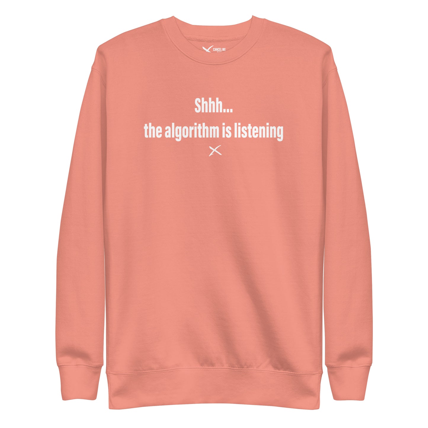 Shhh... the algorithm is listening - Sweatshirt