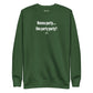 Wanna party.... like party party? - Sweatshirt