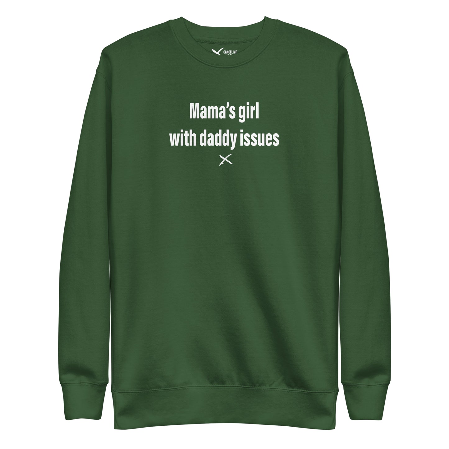 Mama's girl with daddy issues - Sweatshirt