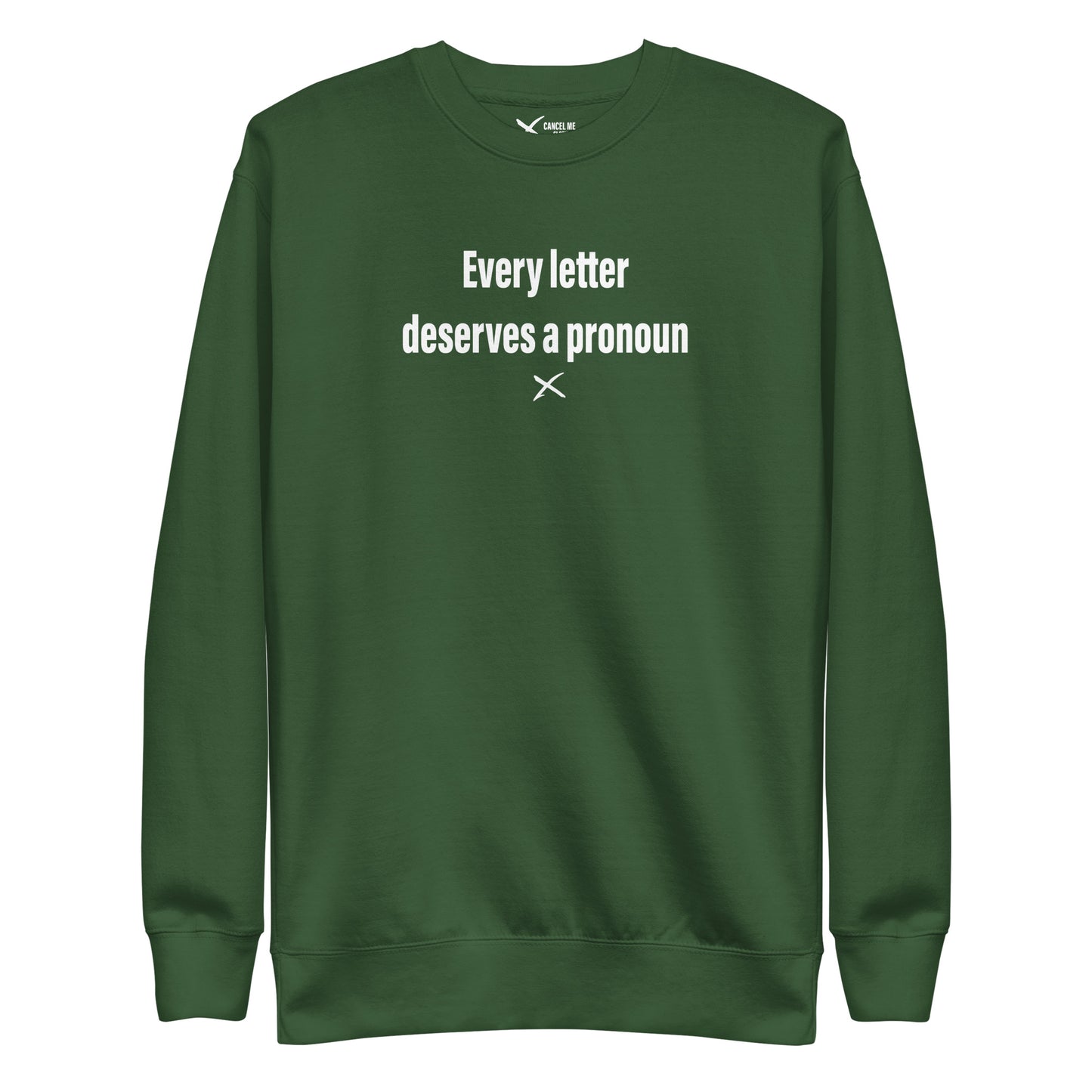 Every letter deserves a pronoun - Sweatshirt