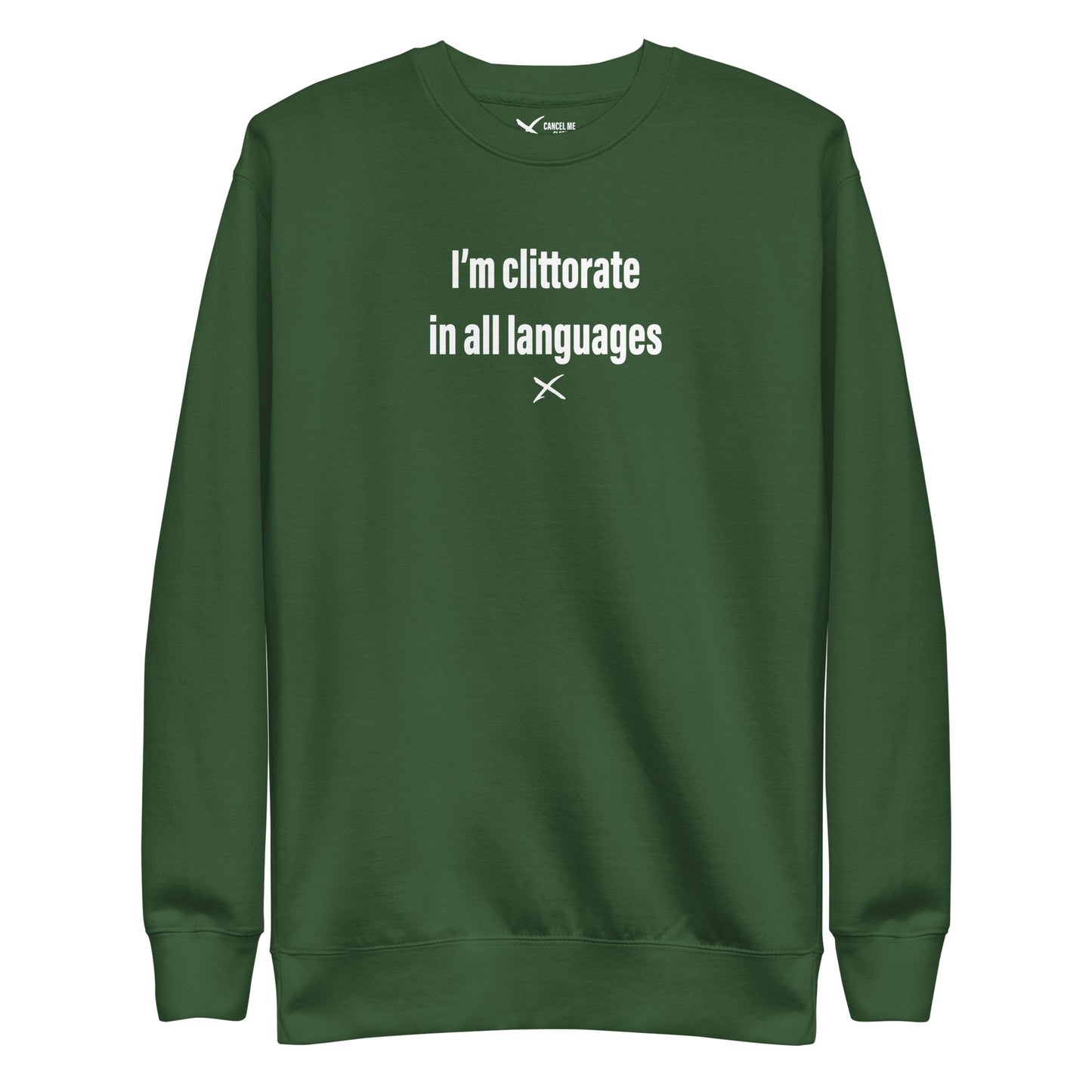 I'm clittorate in all languages - Sweatshirt
