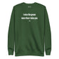 I miss the green more than I miss you - Sweatshirt