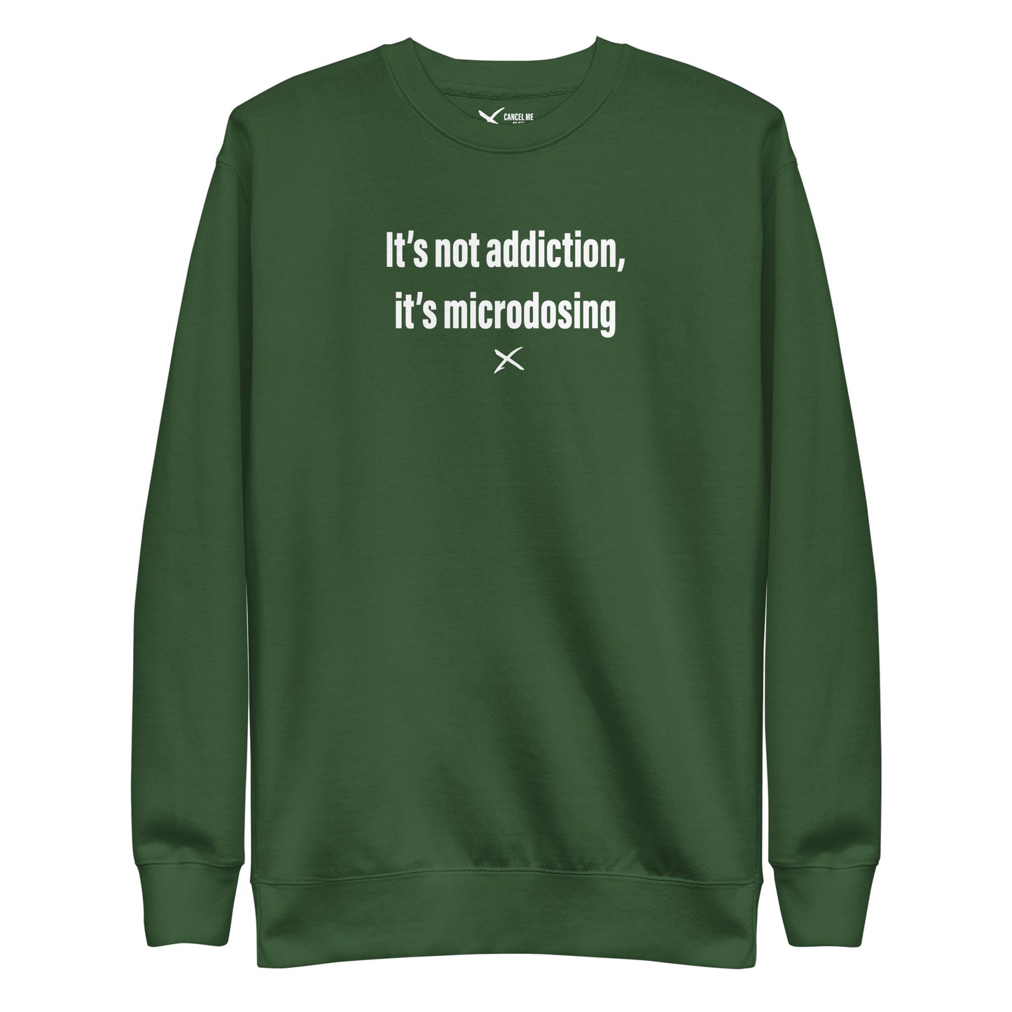 It's not addiction, it's microdosing - Sweatshirt