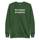 Who's caring about the bi-polar bears? - Sweatshirt