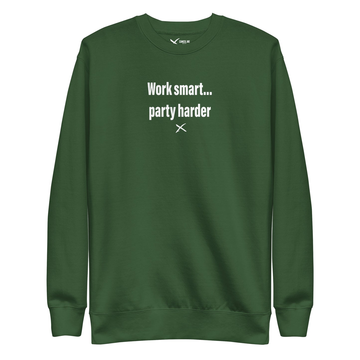 Work smart... party harder - Sweatshirt