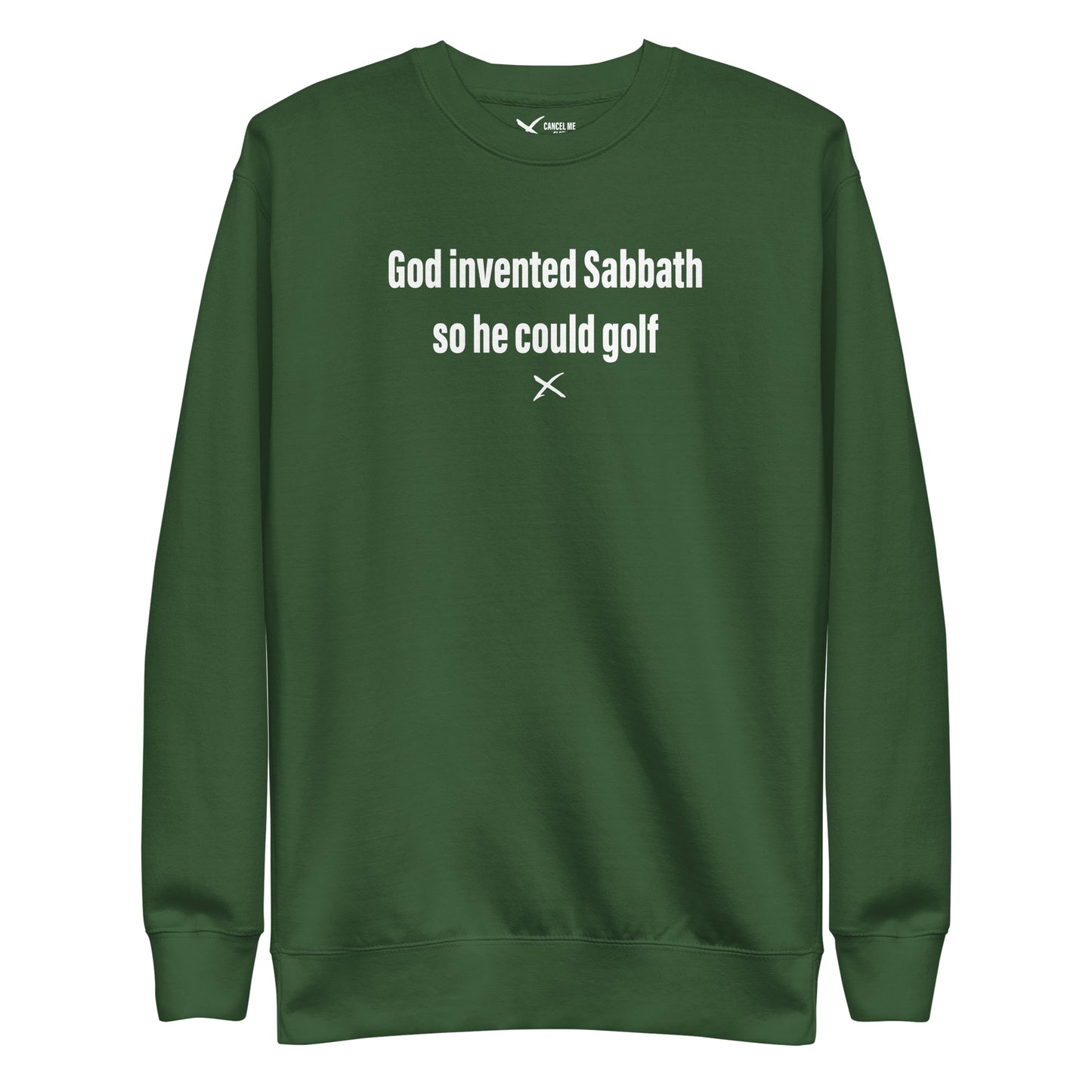 God invented Sabbath so he could golf - Sweatshirt