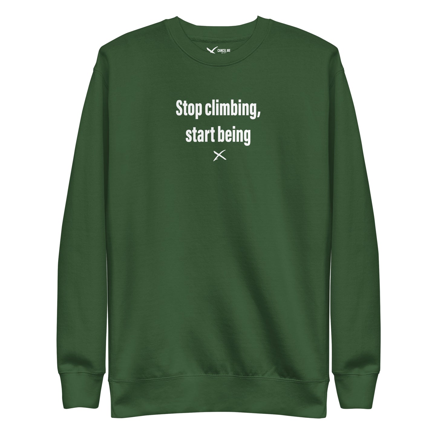 Stop climbing, start being - Sweatshirt