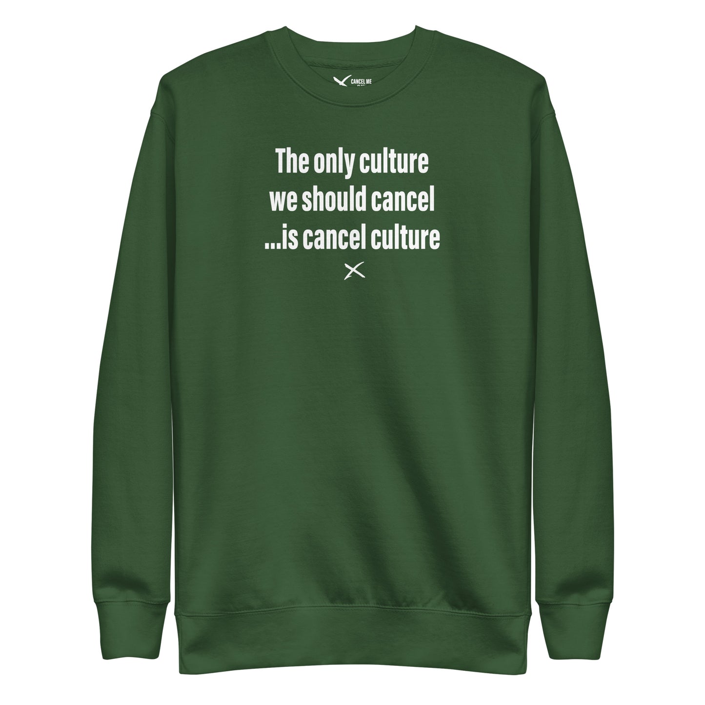 The only culture we should cancel ...is cancel culture - Sweatshirt