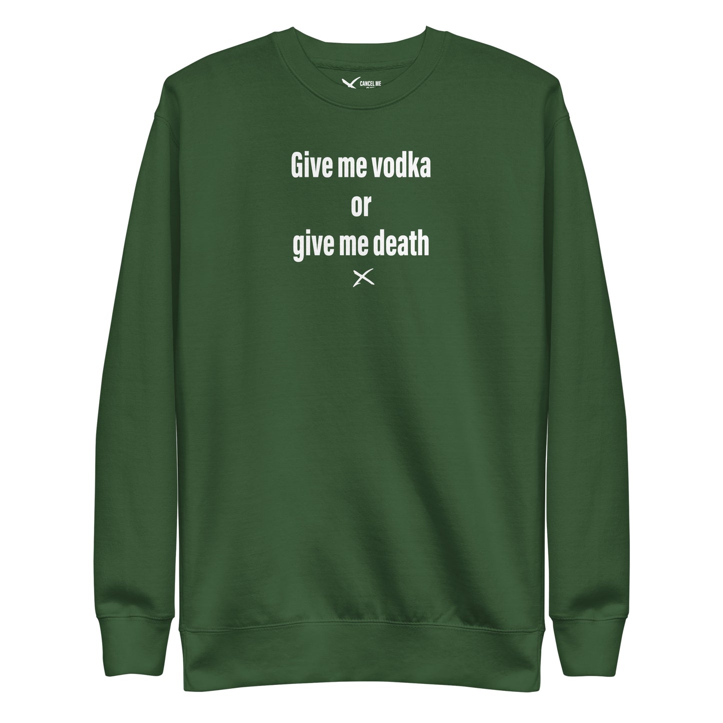 Give me vodka or give me death - Sweatshirt