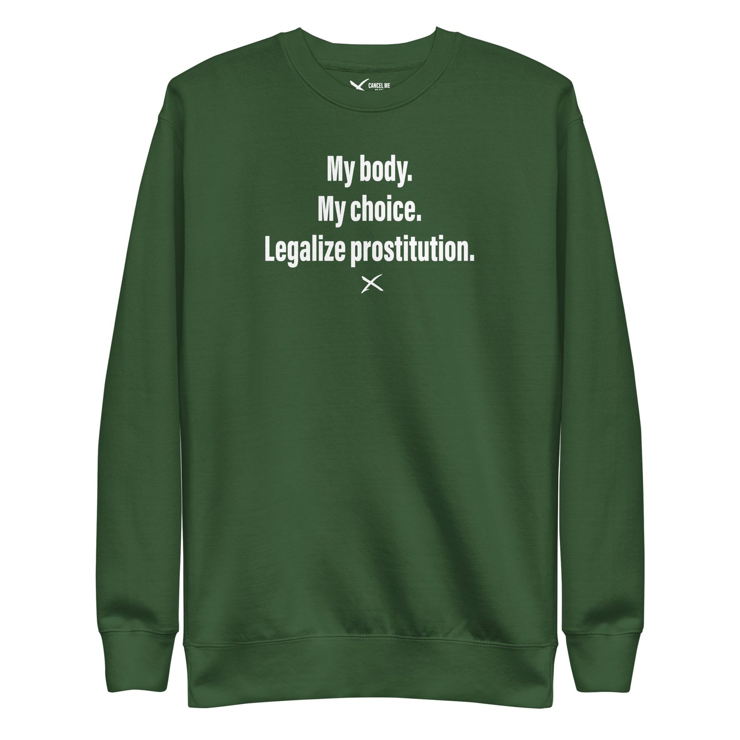 My body. My choice. Legalize prostitution. - Sweatshirt