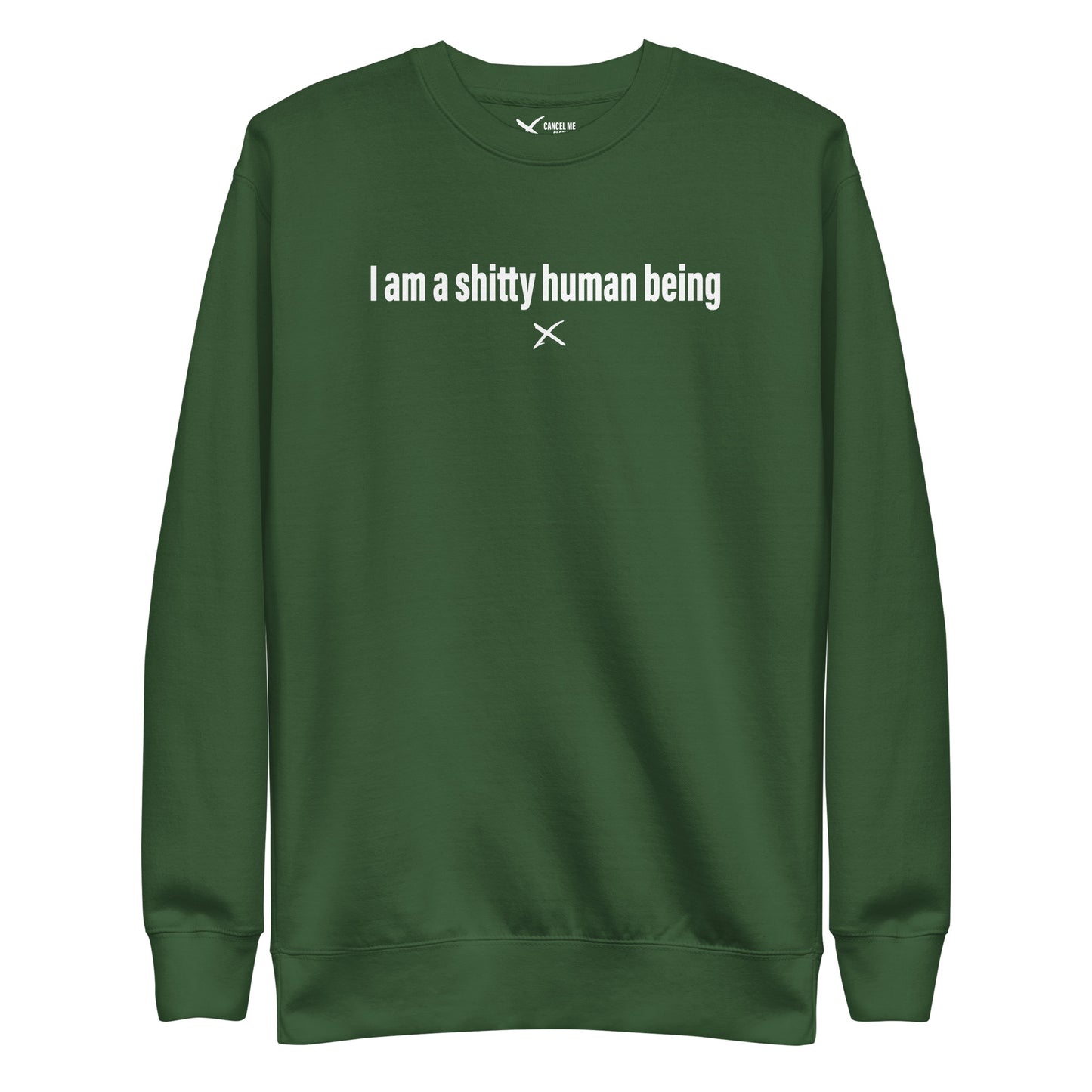I am a shitty human being - Sweatshirt