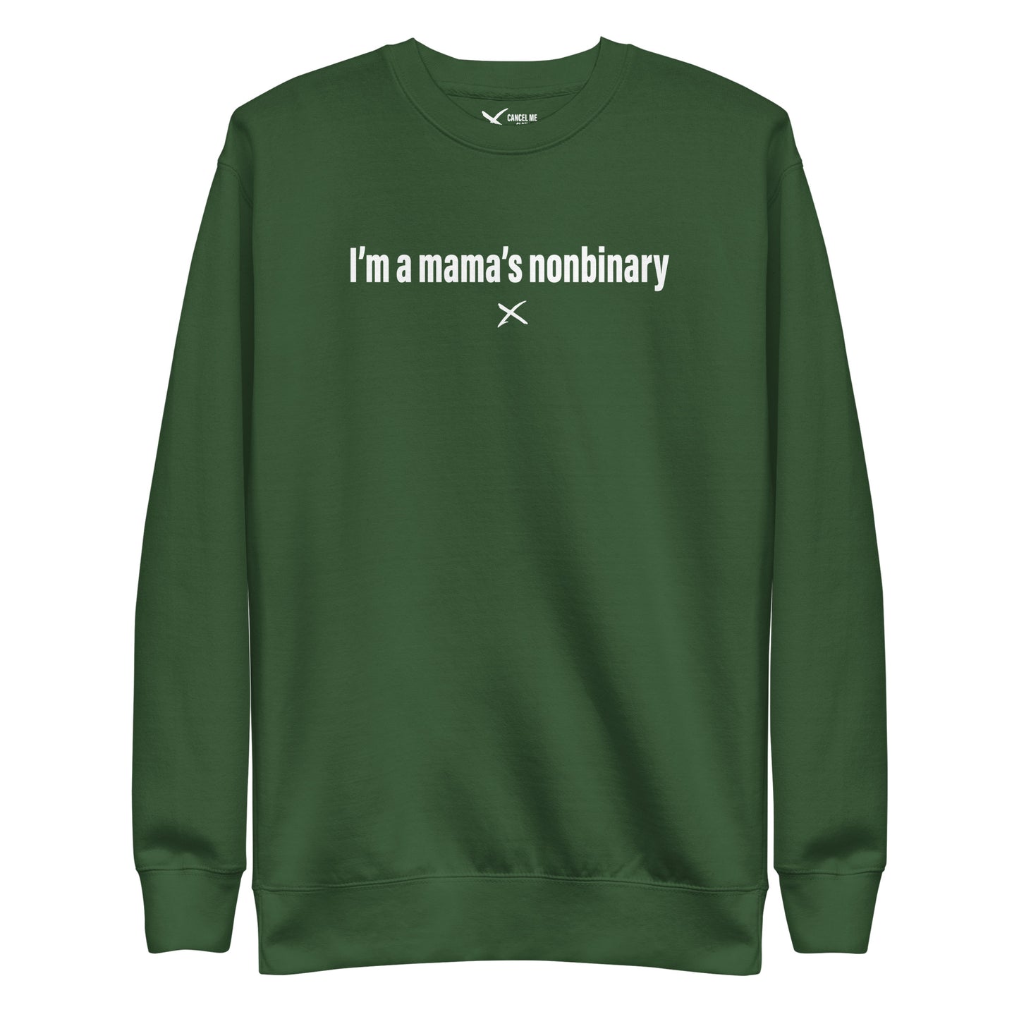 I'm a mama's nonbinary - Sweatshirt