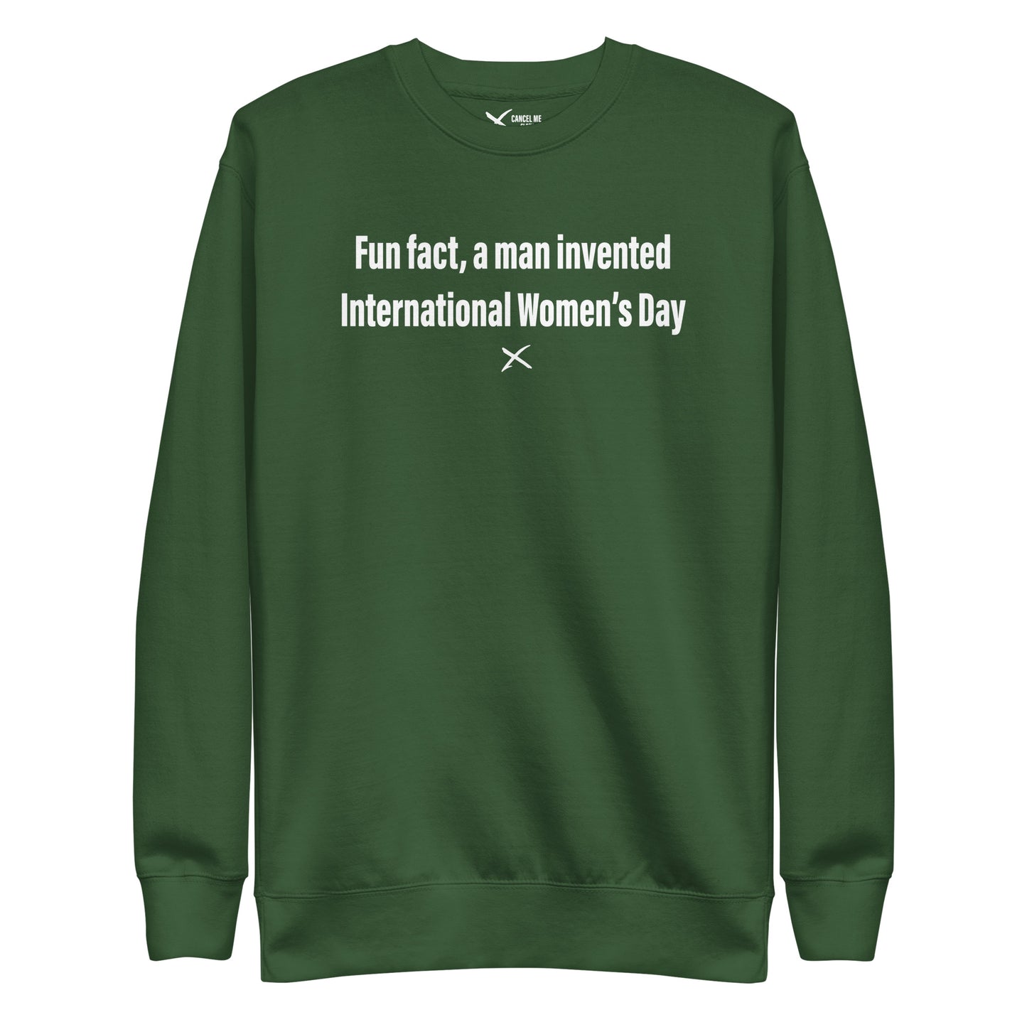 Fun fact, a man invented International Women's Day - Sweatshirt