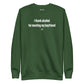 I thank alcohol for meeting my boyfriend - Sweatshirt