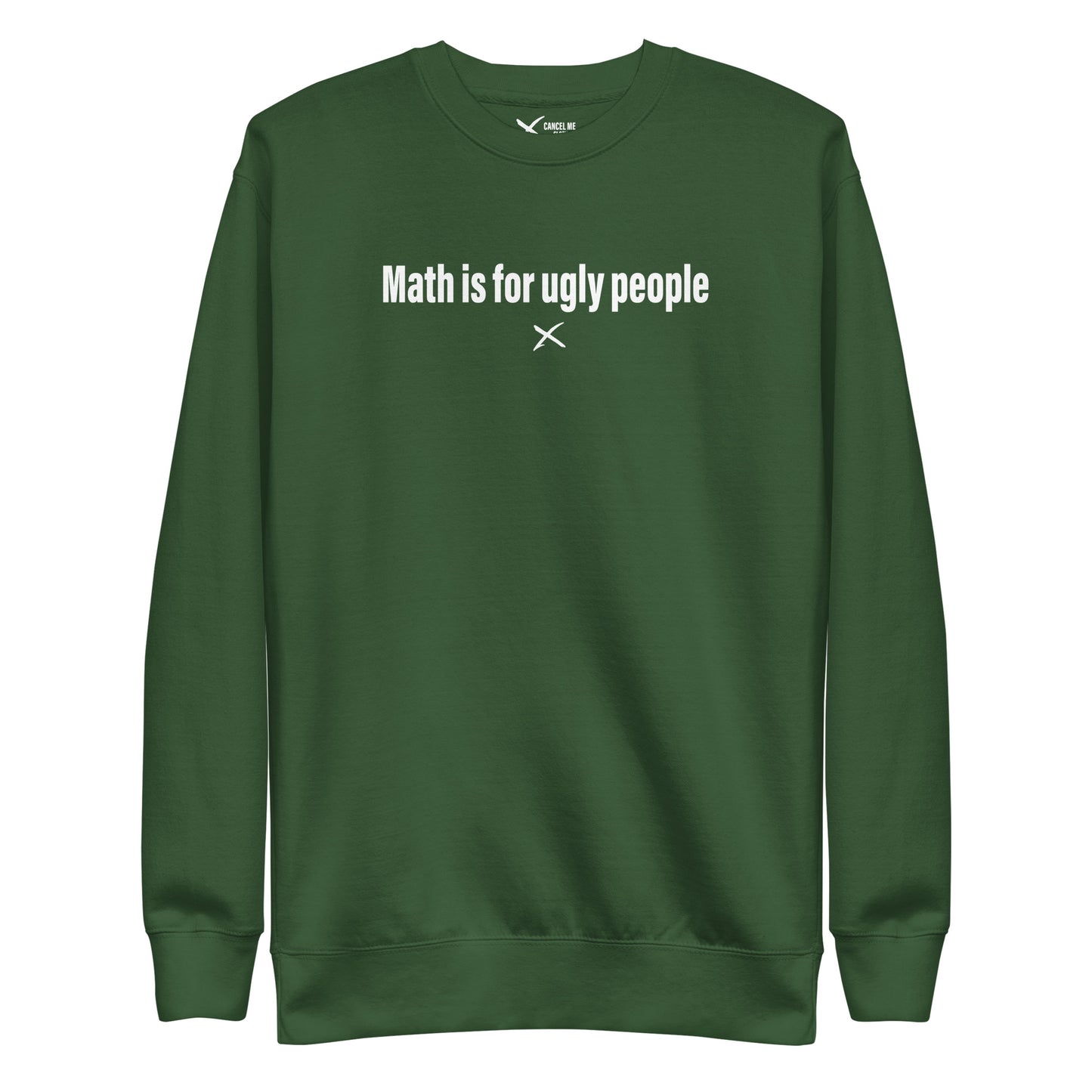 Math is for ugly people - Sweatshirt