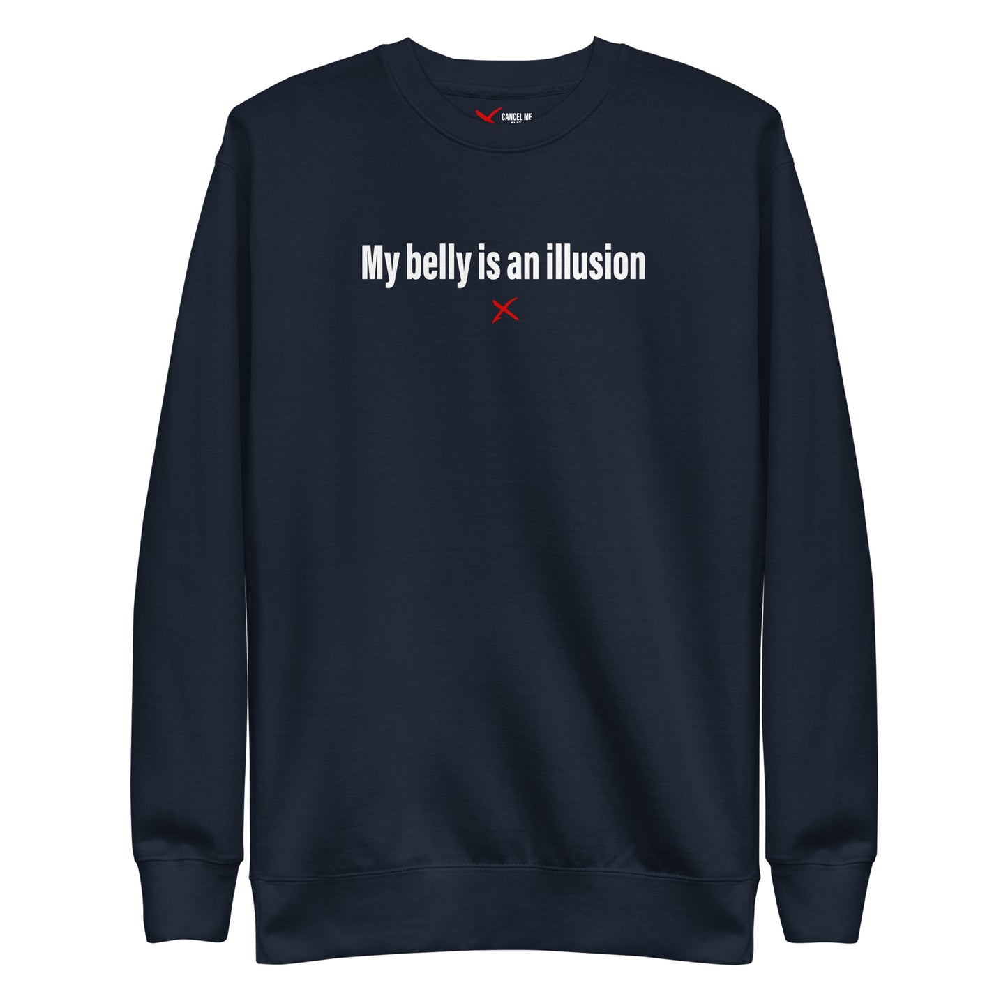 My belly is an illusion - Sweatshirt