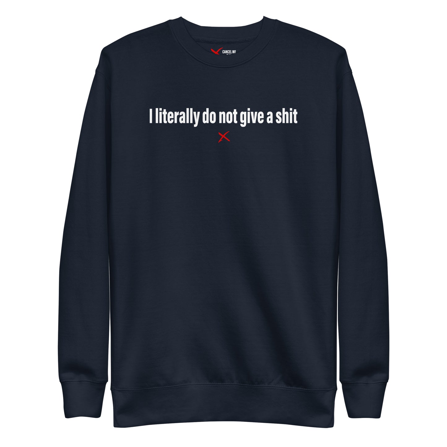 I literally do not give a shit - Sweatshirt