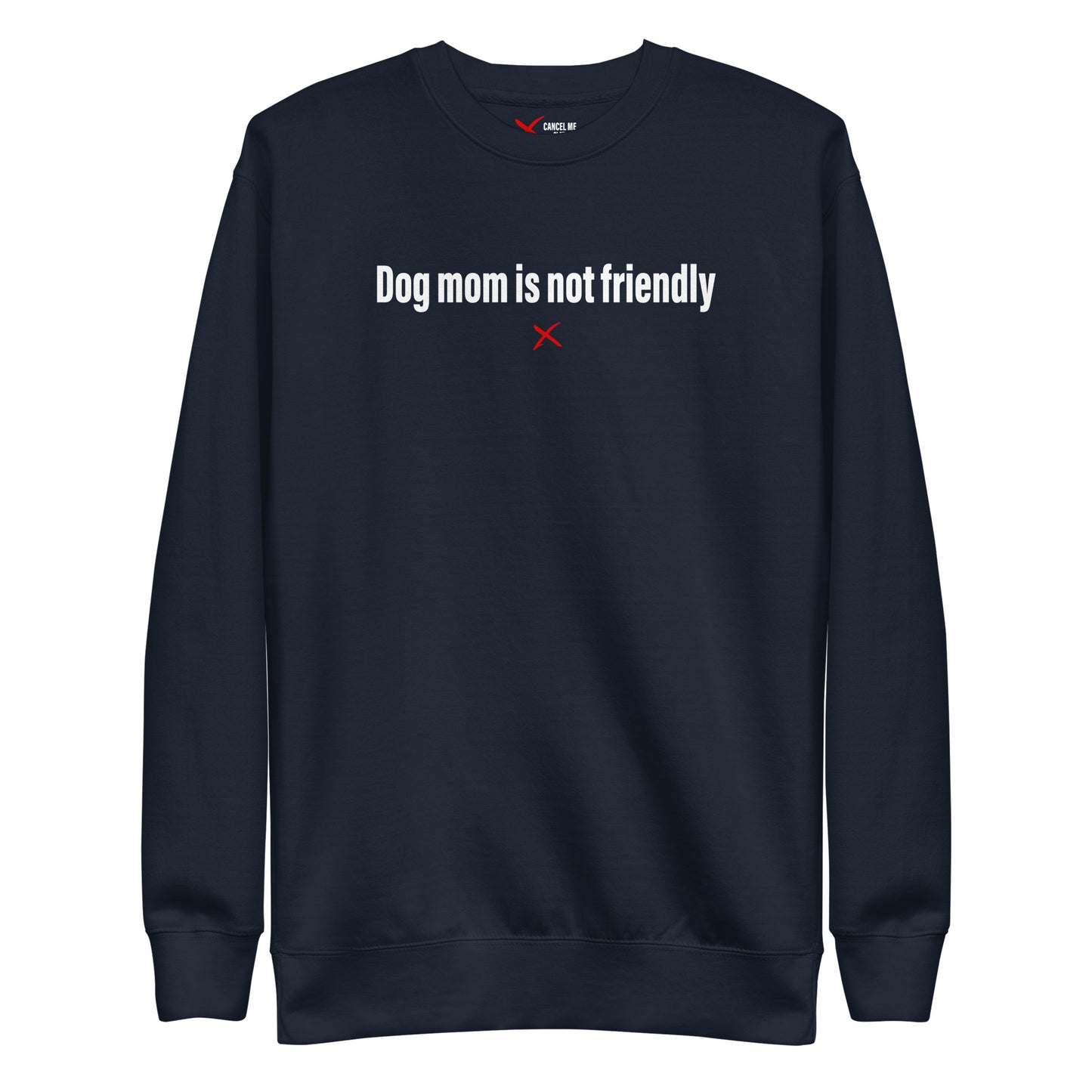 Dog mom is not friendly - Sweatshirt