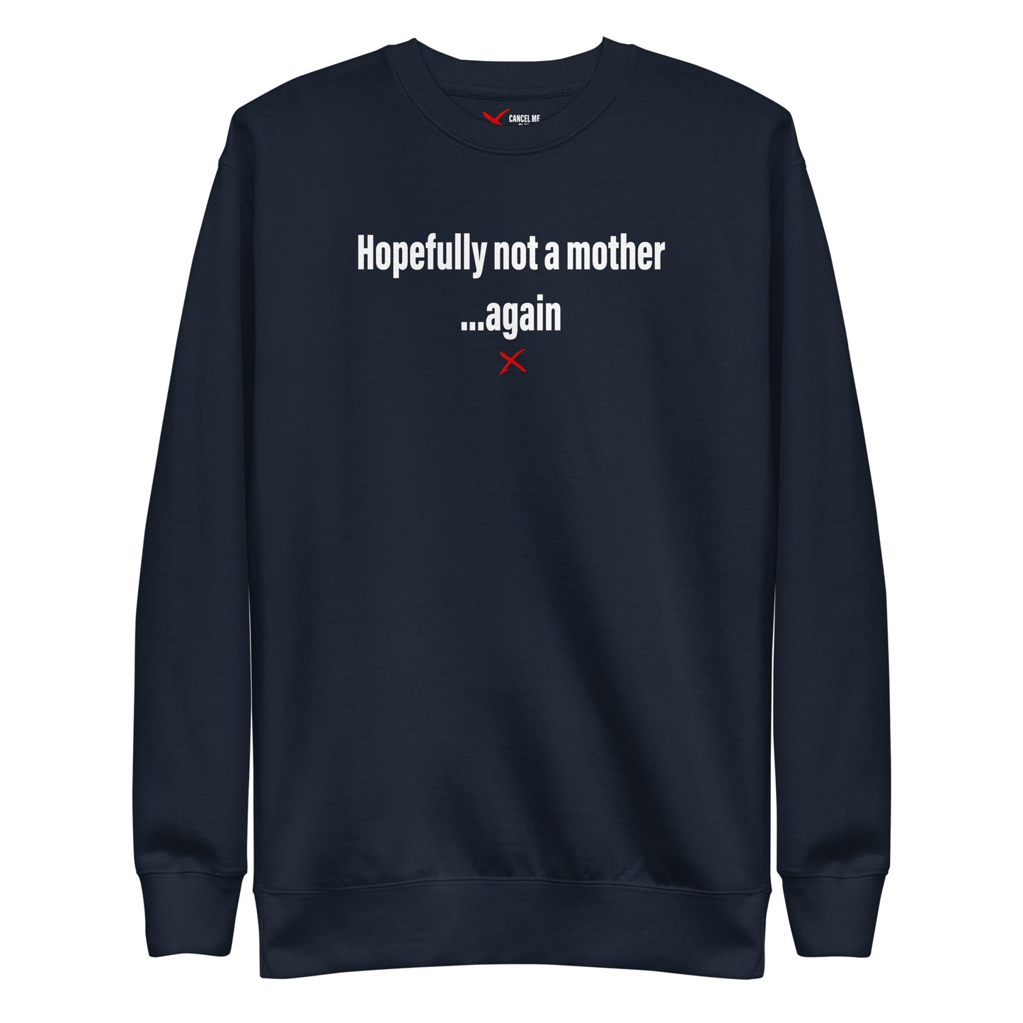 Hopefully not a mother ...again - Sweatshirt