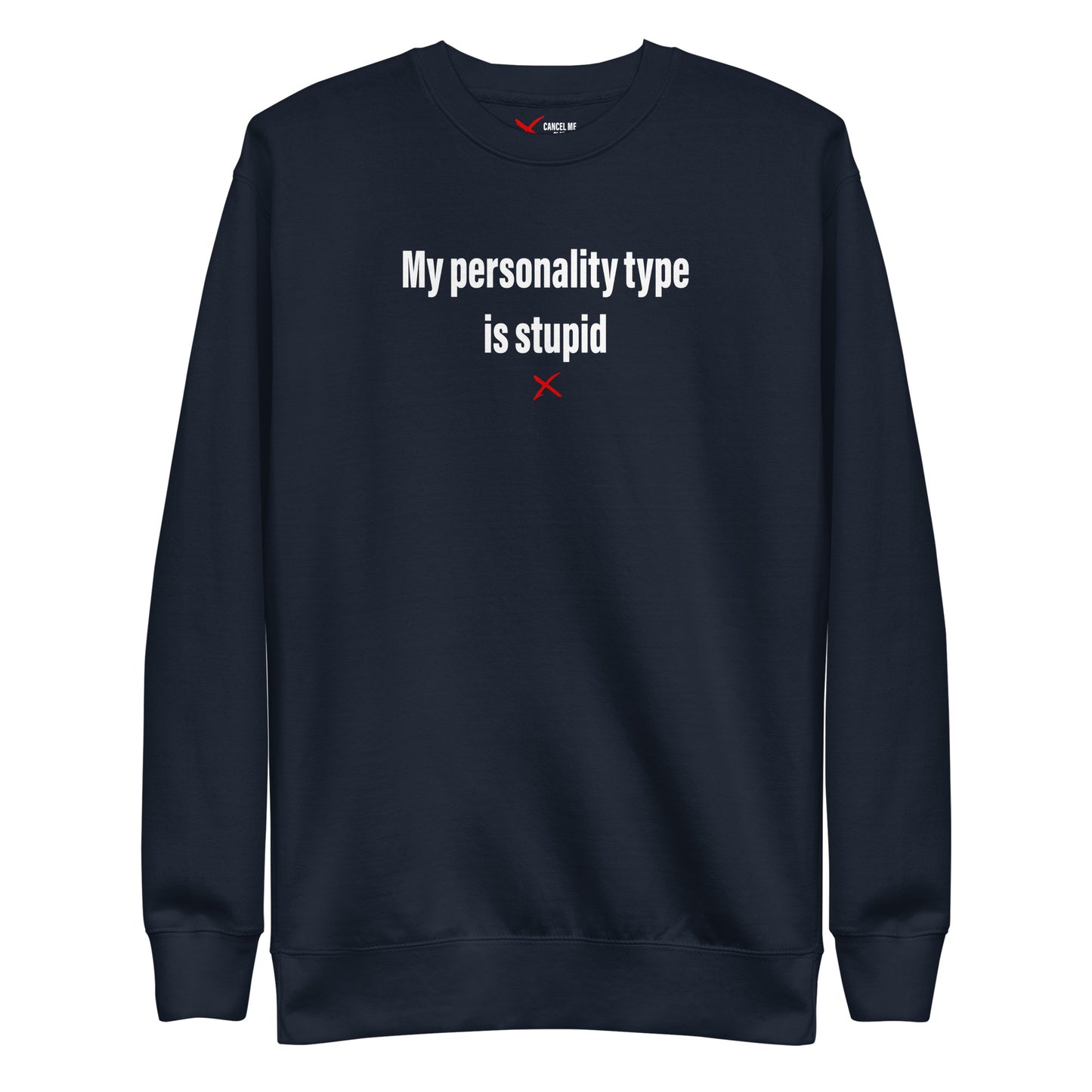 My personality type is stupid - Sweatshirt