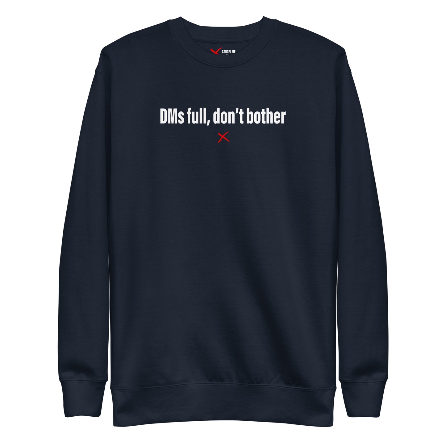 DMs full, don't bother - Sweatshirt