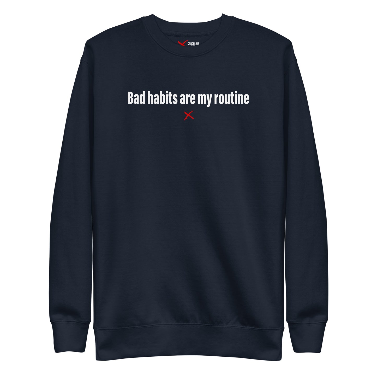 Bad habits are my routine - Sweatshirt