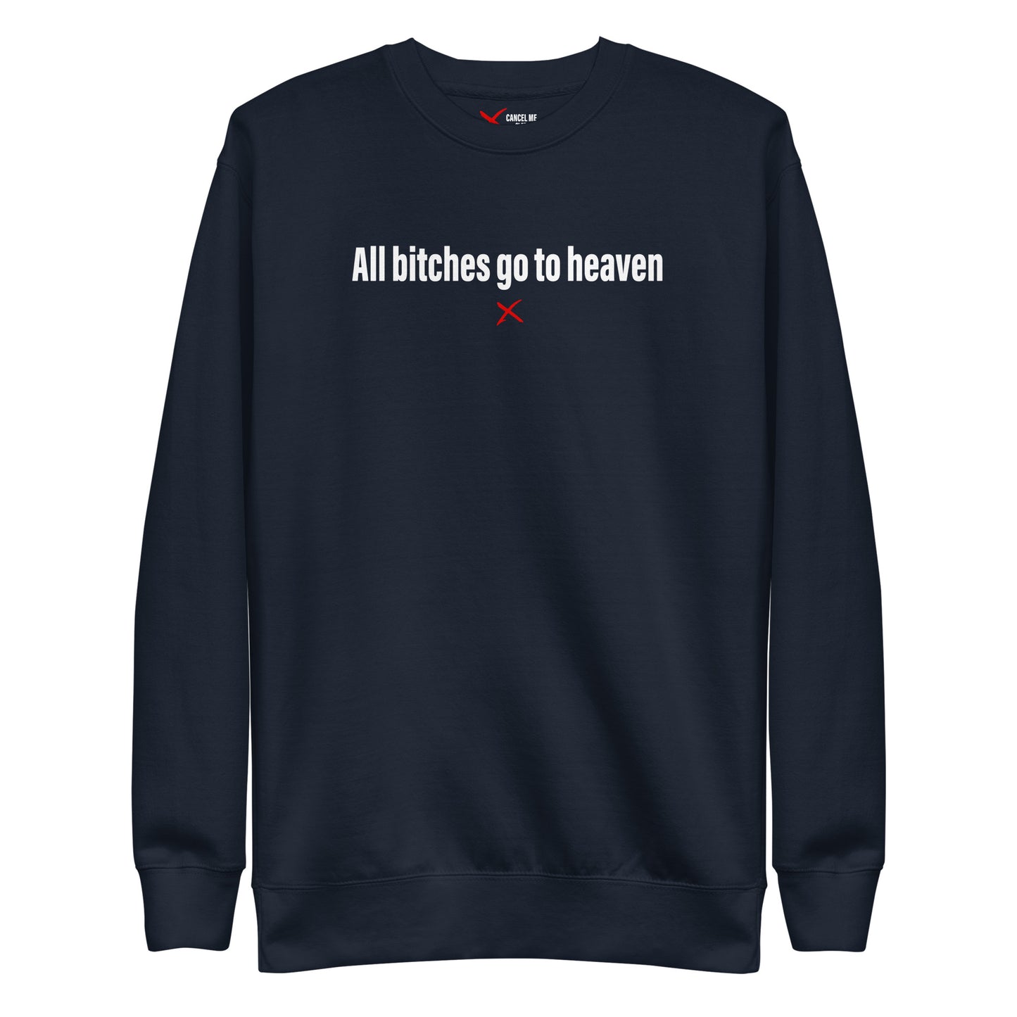 All bitches go to heaven - Sweatshirt