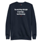 The only thing I did right in marriage... was the prenup - Sweatshirt