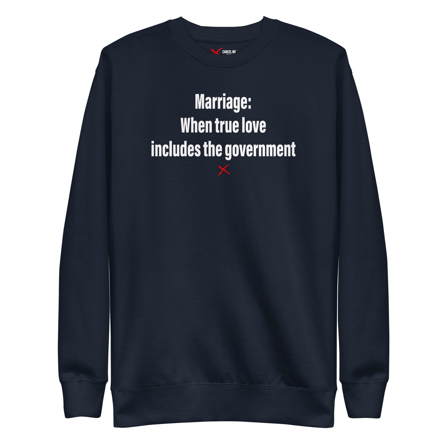 Marriage: When true love includes the government - Sweatshirt