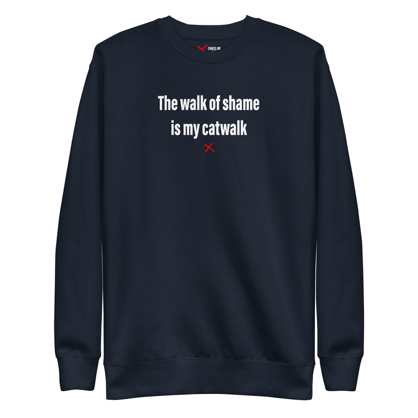 The walk of shame is my catwalk - Sweatshirt