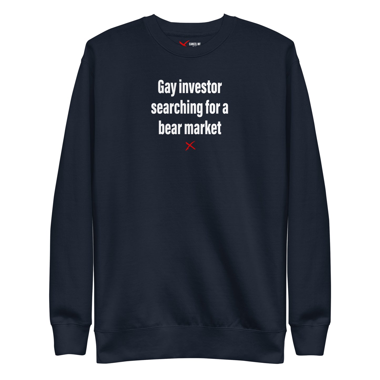 Gay investor searching for a bear market - Sweatshirt