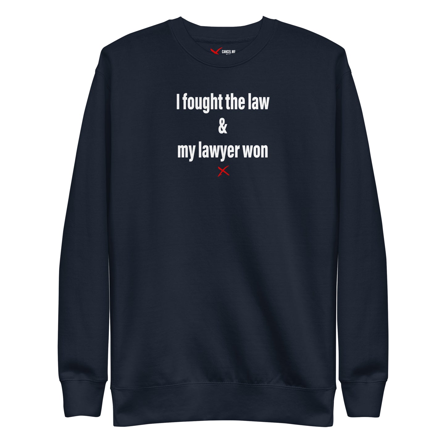 I fought the law & my lawyer won - Sweatshirt