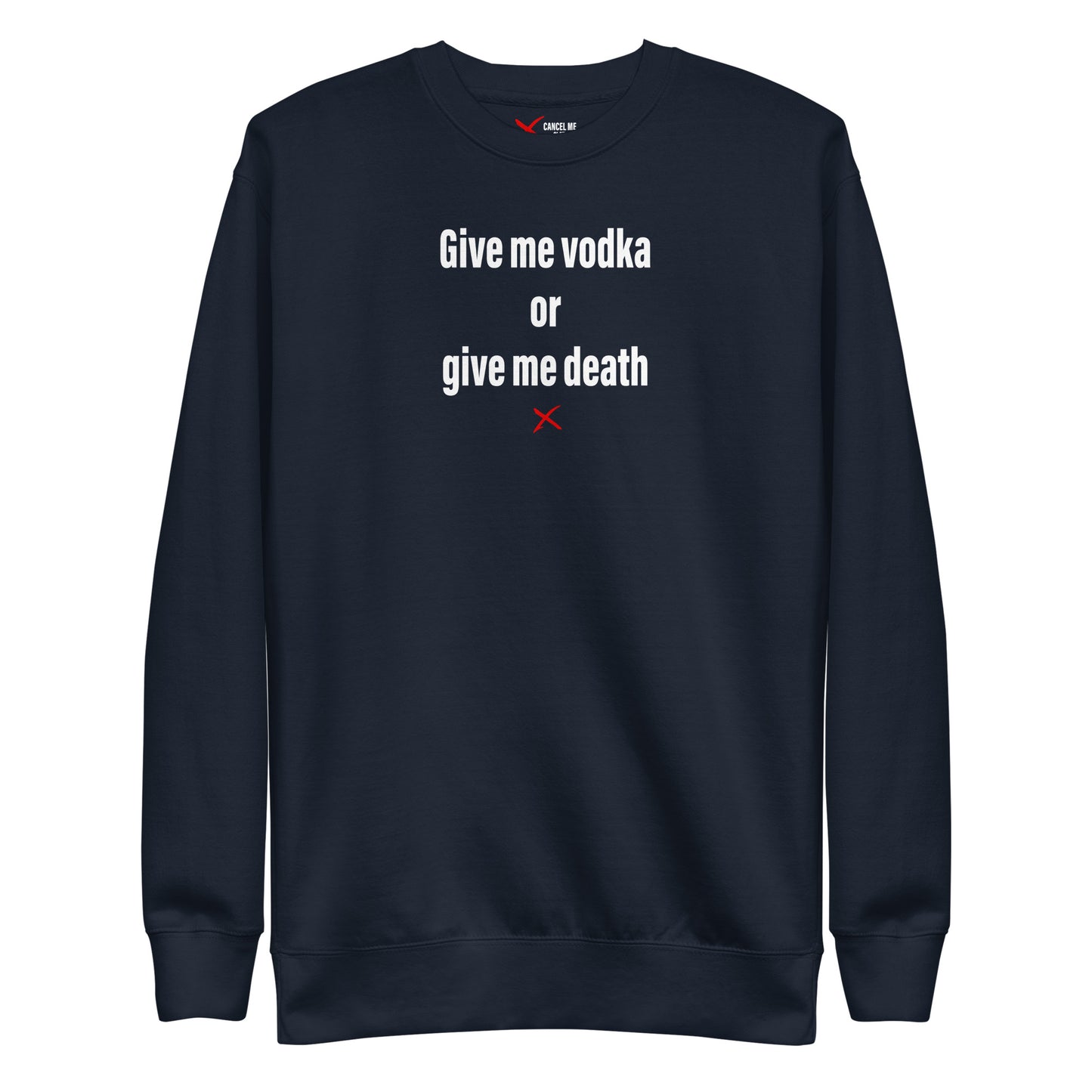 Give me vodka or give me death - Sweatshirt