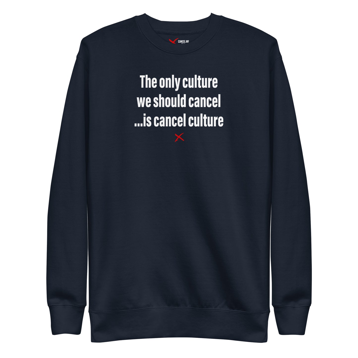 The only culture we should cancel ...is cancel culture - Sweatshirt