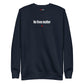 No lives matter - Sweatshirt