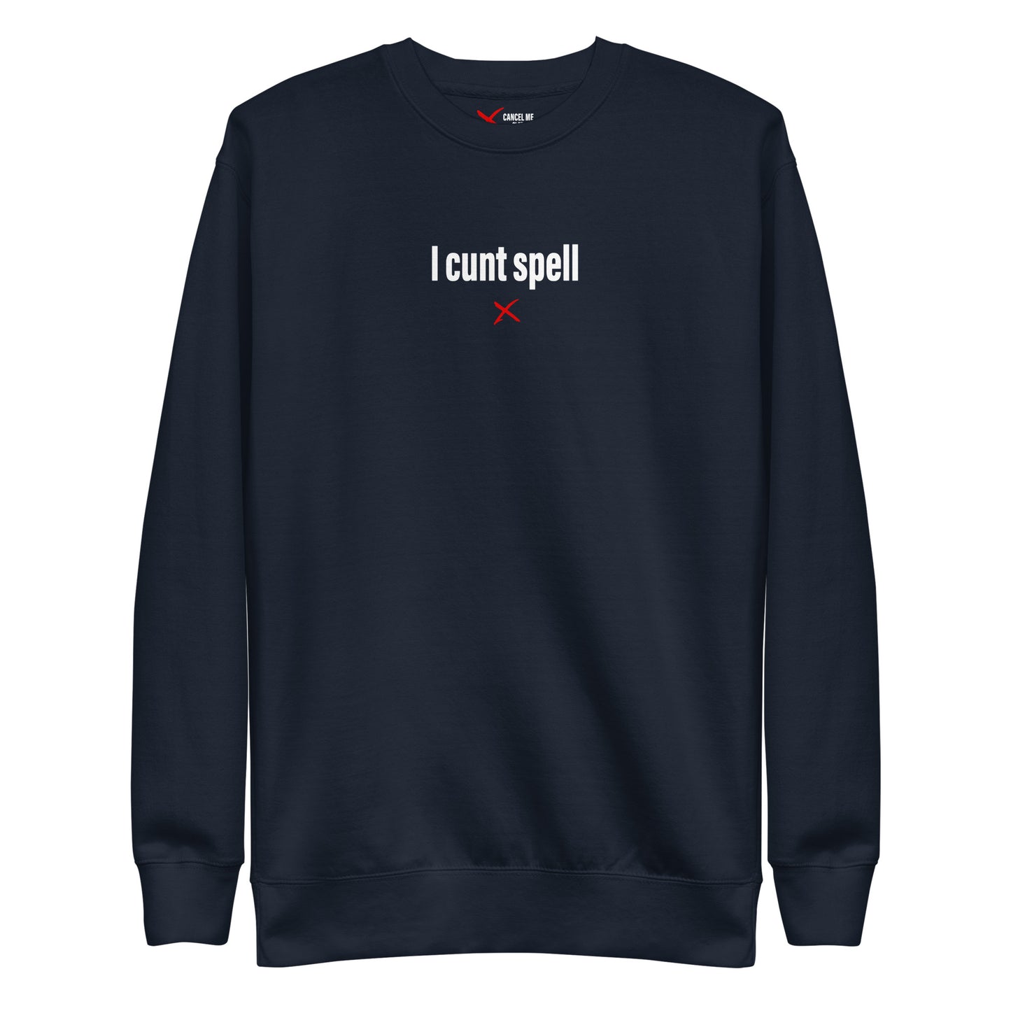 I cunt spell - Sweatshirt