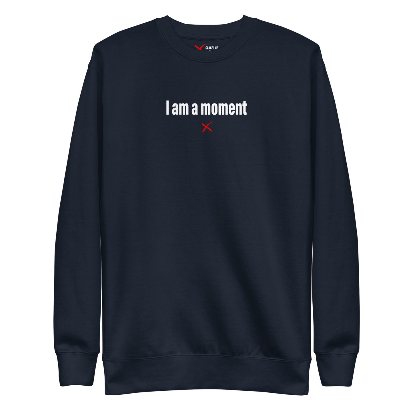 I am a moment - Sweatshirt