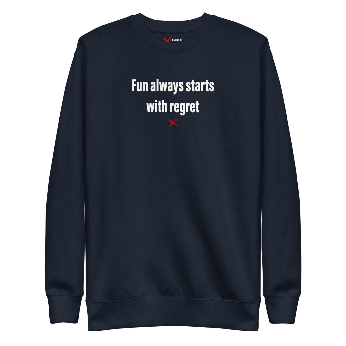 Fun always starts with regret - Sweatshirt