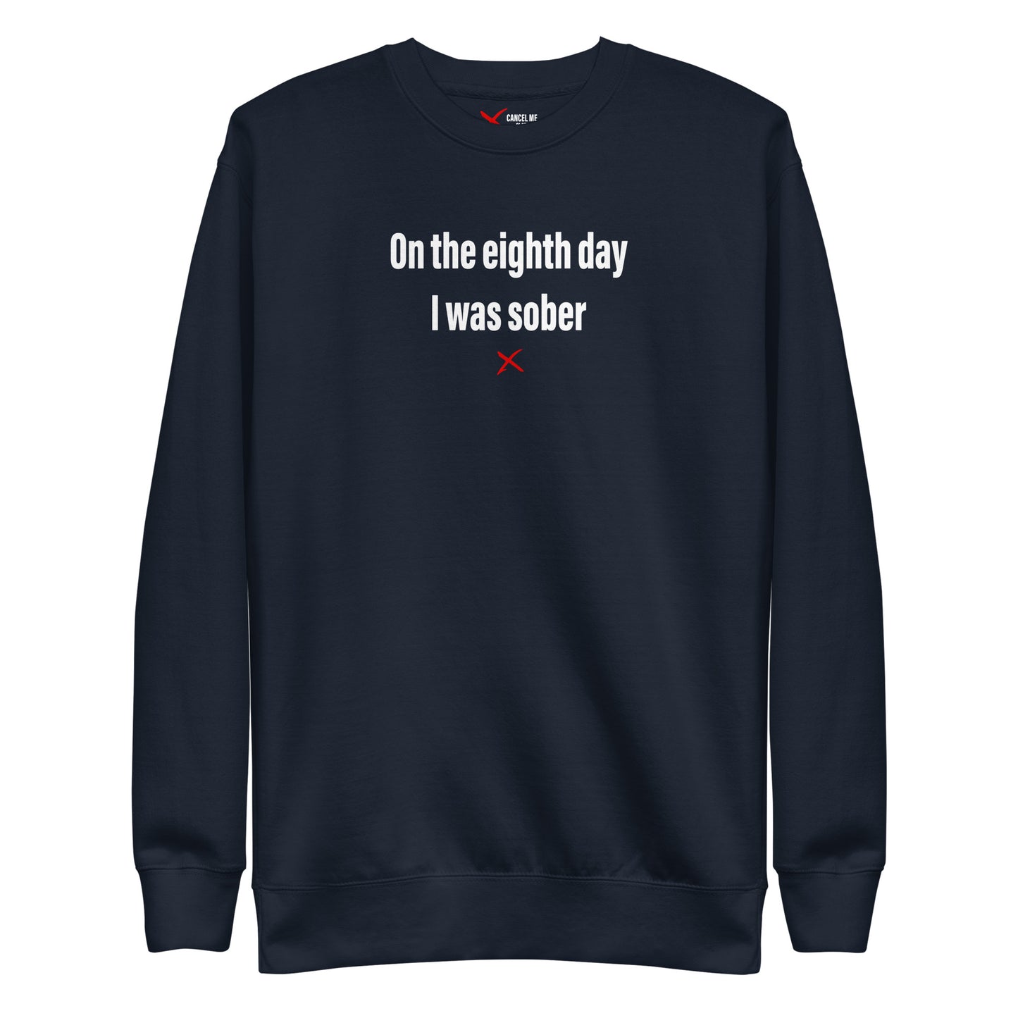 On the eighth day I was sober - Sweatshirt