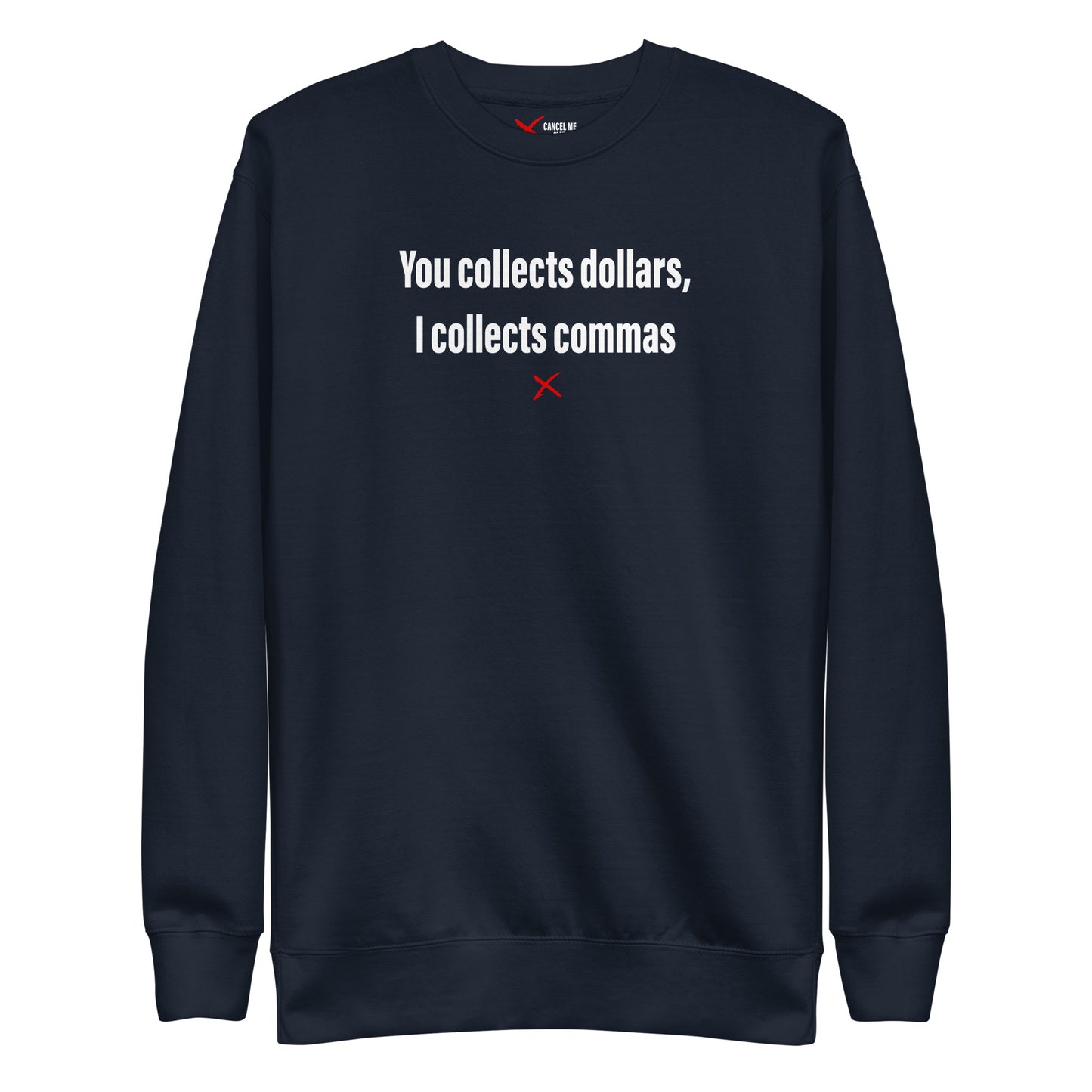 You collects dollars, I collects commas - Sweatshirt