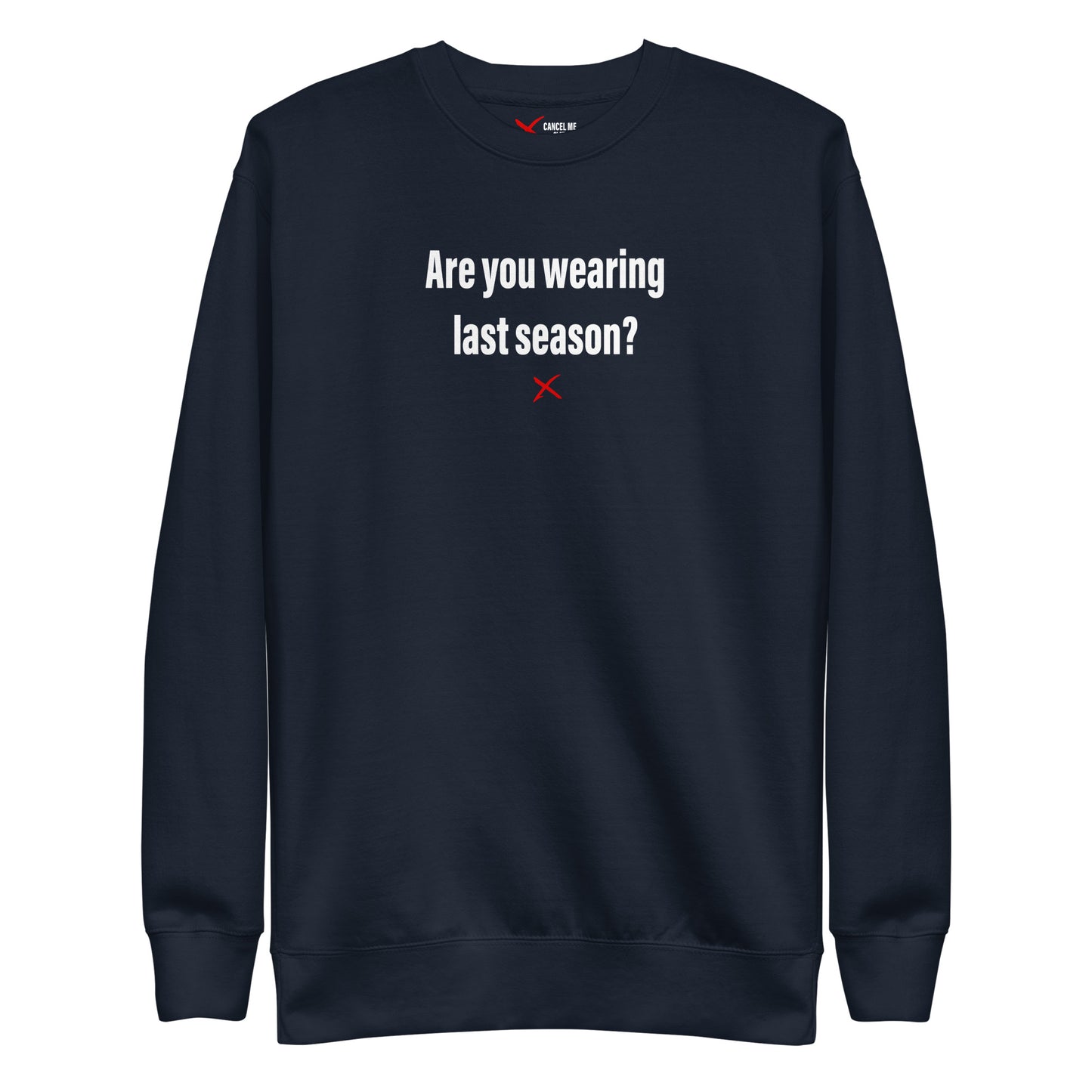 Are you wearing last season? - Sweatshirt