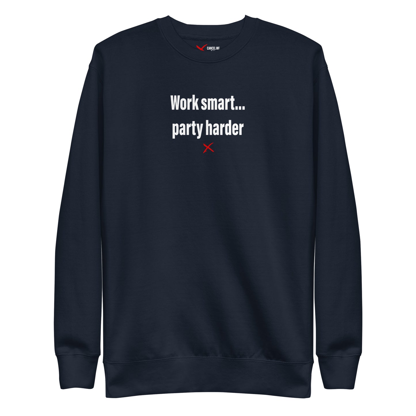 Work smart... party harder - Sweatshirt