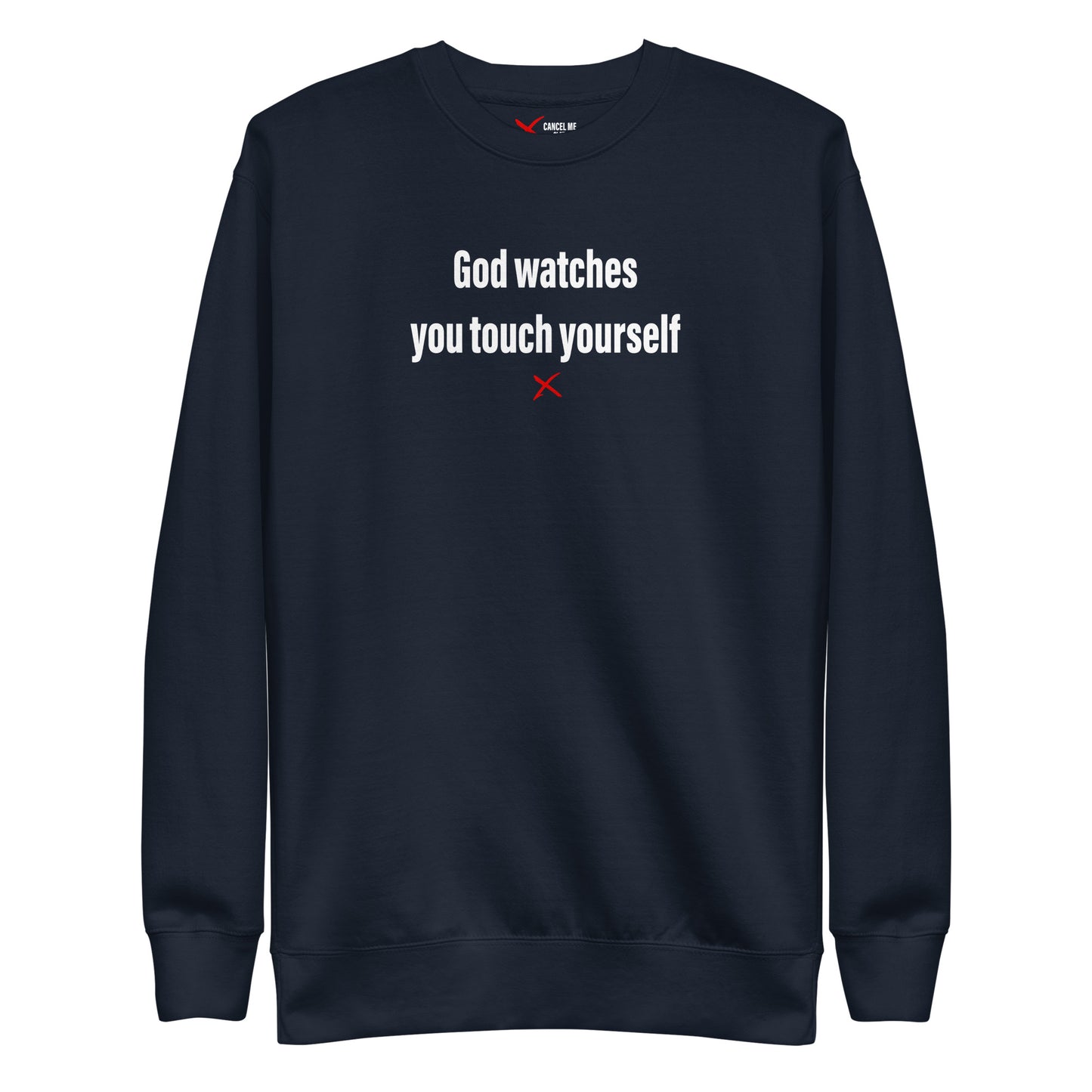 God watches you touch yourself - Sweatshirt