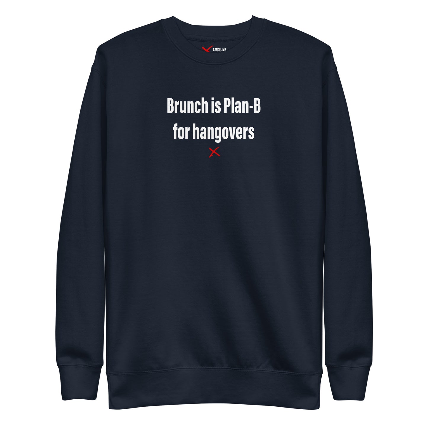 Brunch is Plan-B for hangovers - Sweatshirt