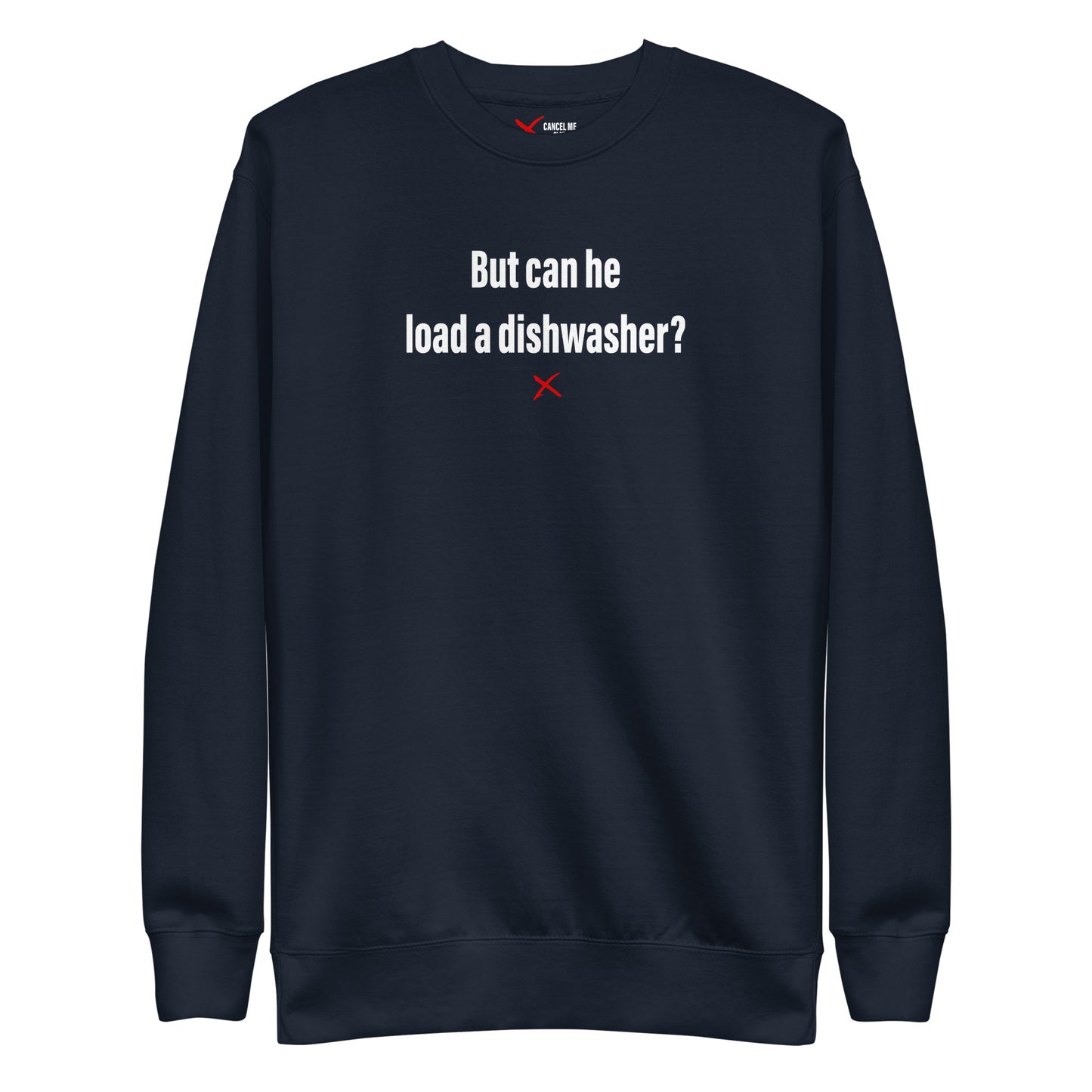 But can he load a dishwasher? - Sweatshirt