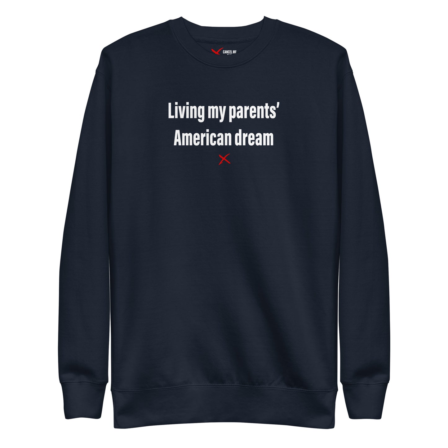 Living my parents' American dream - Sweatshirt